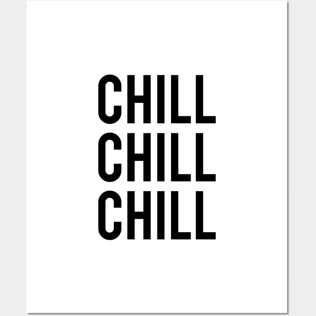 Chill Chill Chill Wall Art by standardprints